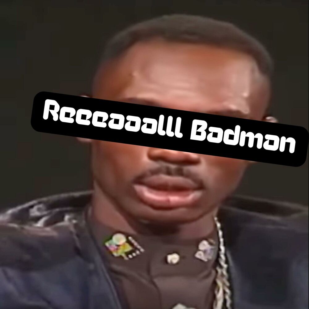 Picture of Reeeaaalll Badman
