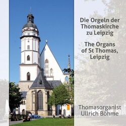 Cover of Thomasorganist Ullrich Böhme: Die Orgeln der Thomaskirche zu Leipzig (Thomas Organist Ullrich Böhme: The Organs of St Thomas, Leipzig)