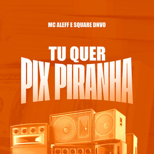 Tu Quer Pix Piranha