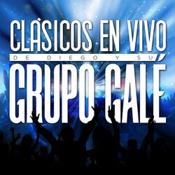 Cover of Clásicos En Vivo De Diego Y Su Grupo Galé