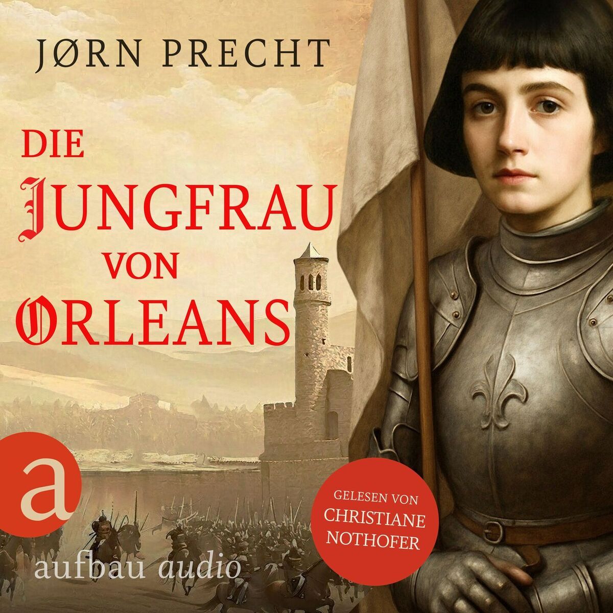 Album cover of Die Jungfrau von Orleans - Jeanne d'Arc - Um den Menschen ihres Landes eine Zukunft zu geben, wurde sie zur Kämpferin (Ungekürzt)