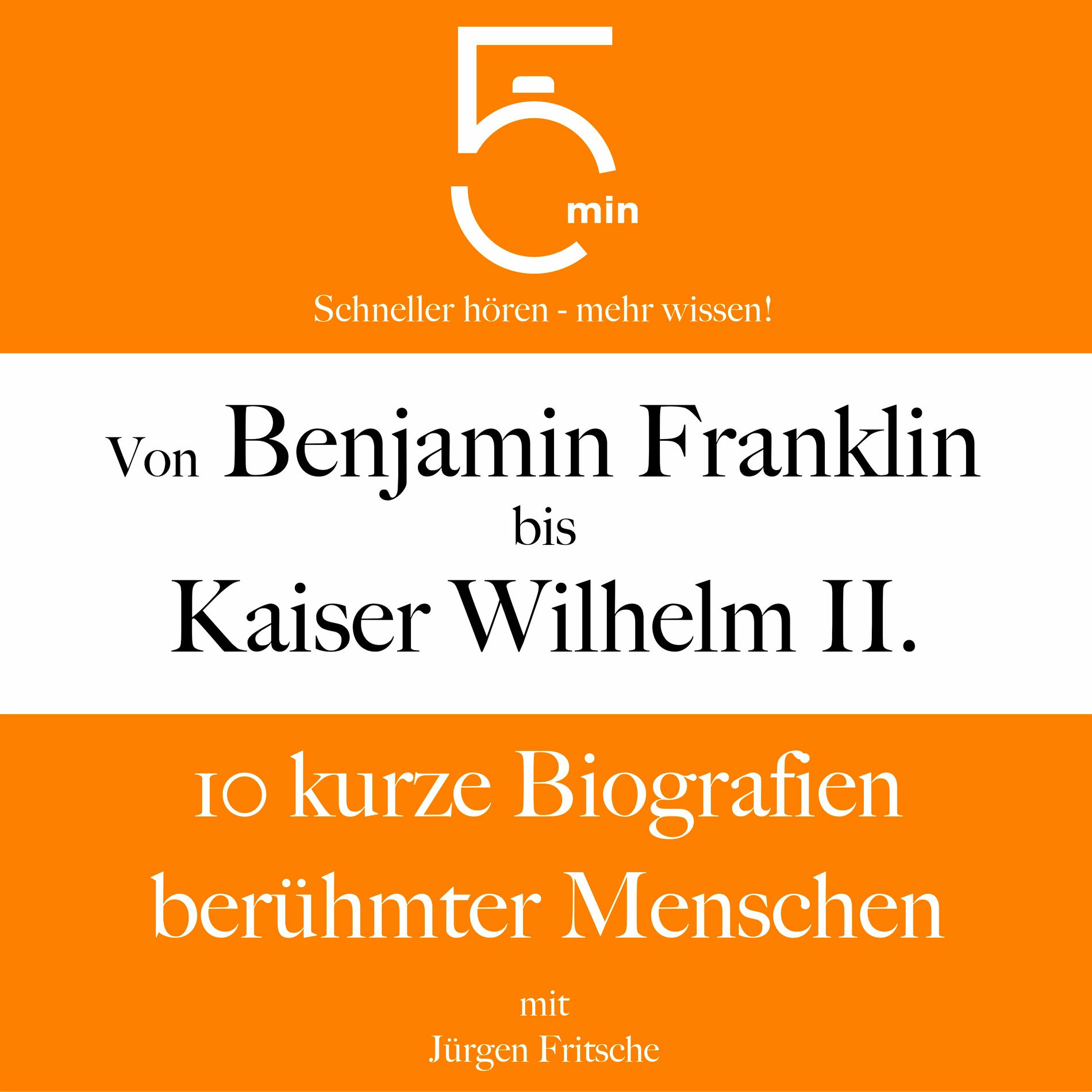 Album cover of Von Benjamin Franklin bis Kaiser Wilhelm II. (10 kurze Biografien berühmter Menschen)