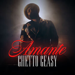 Cover of Ghetto Geasy - Amante