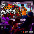 Be Extra Careful