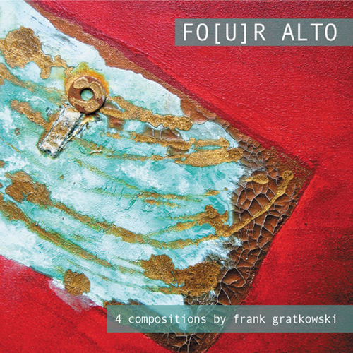 Four Alto; 4 Compositions by Frank Gratkowski
