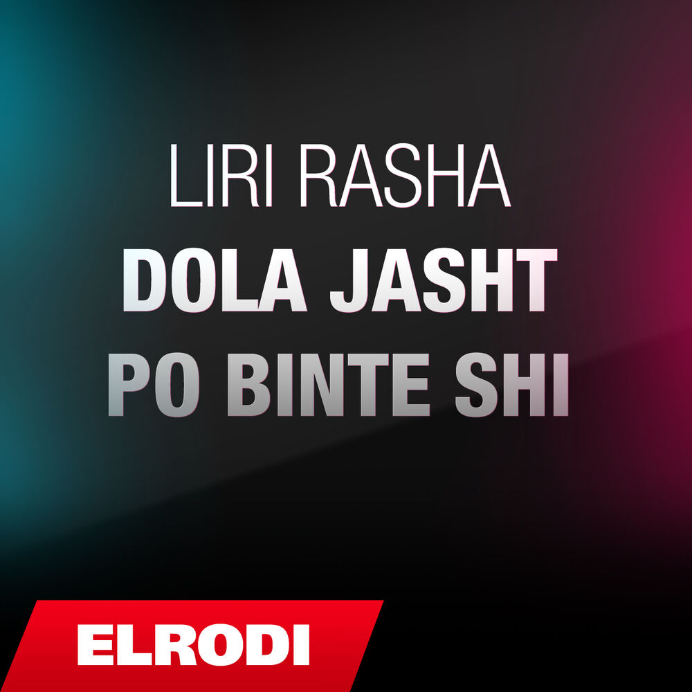 Picture of Liri Rasha ft. Liri Rasha - Dola jasht po binte shi
