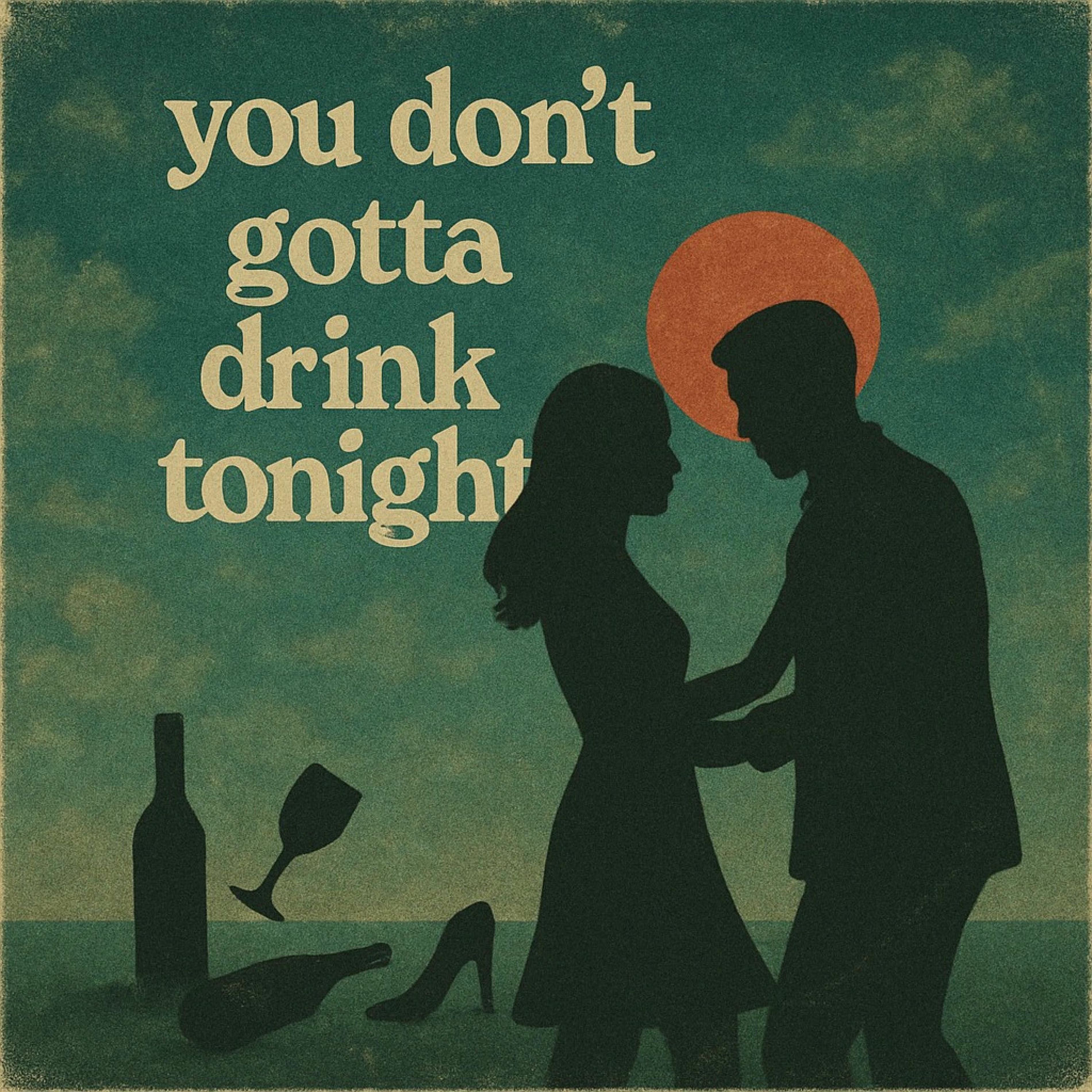 Album cover of You Don't Gotta Drink Tonight (feat. Big B)