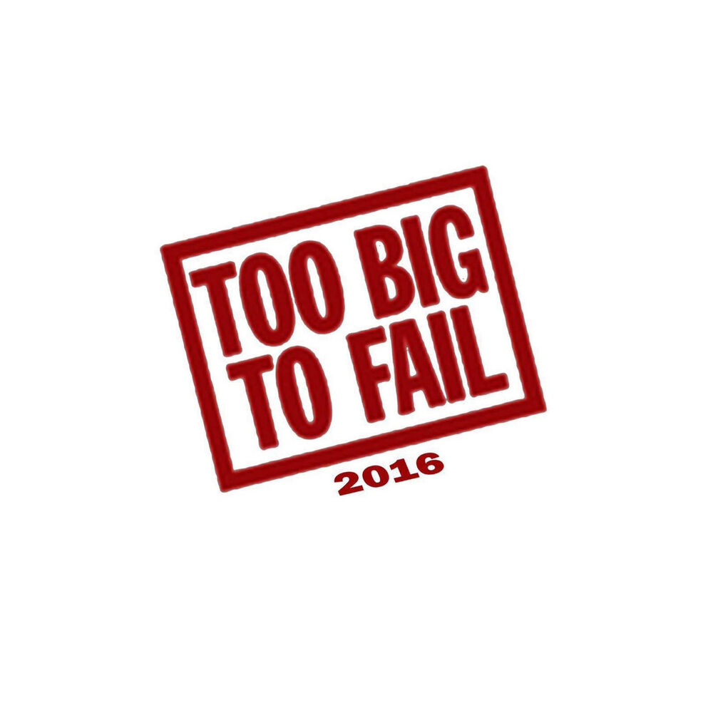 Picture of Too Big to Fail 2016