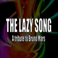 The lazy song (A tribute to Bruno Mars)