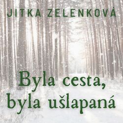 Cover of Byla cesta, byla ušlapaná
