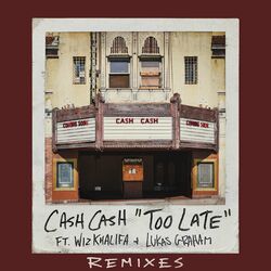 Cover of Too Late (feat. Wiz Khalifa & Lukas Graham) (Remixes)
