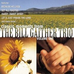 Cover of Classic Moments From The Bill Gaither Trio Vol. 1