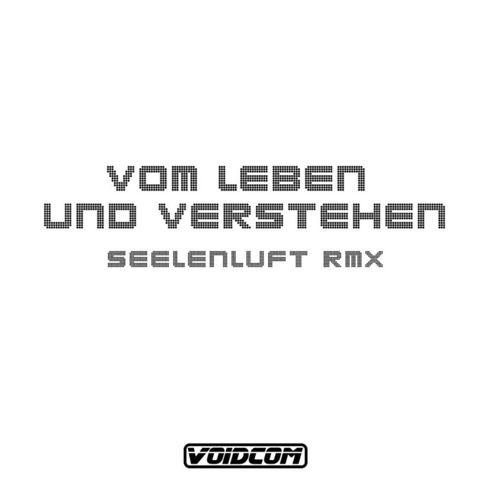 Picture of Vom Leben und Verstehen [Seelenluft Remix]