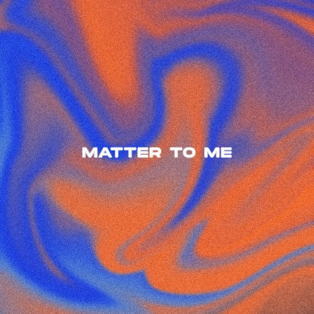 Picture of Matter to Me