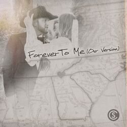 Cover of Forever To Me (Our Version)