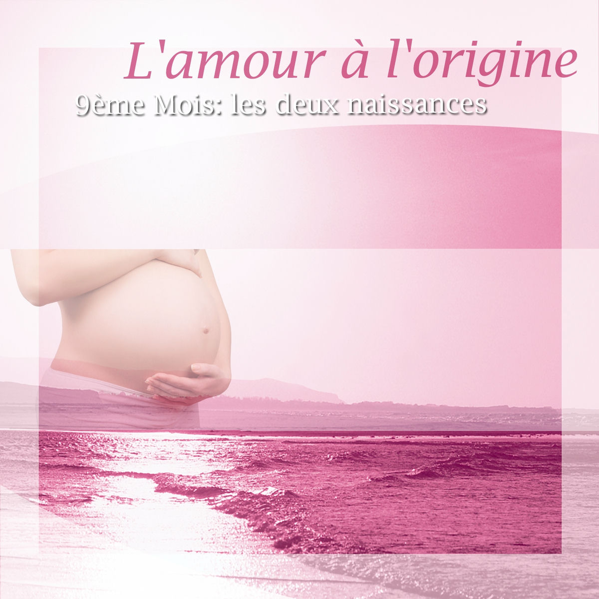 Album cover of L'amour à l'origine (9ème mois : les deux naissances)