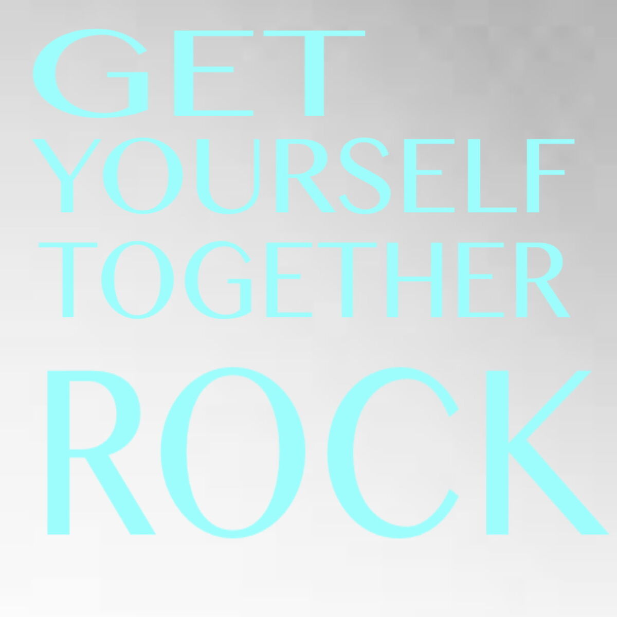 Album cover of Get Yourself Together Rock
