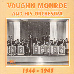 Cover of Vaughn Monroe and His Orchestra 1944-1945