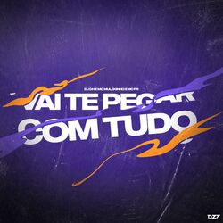 VAI TE PEGAR COM TUDO