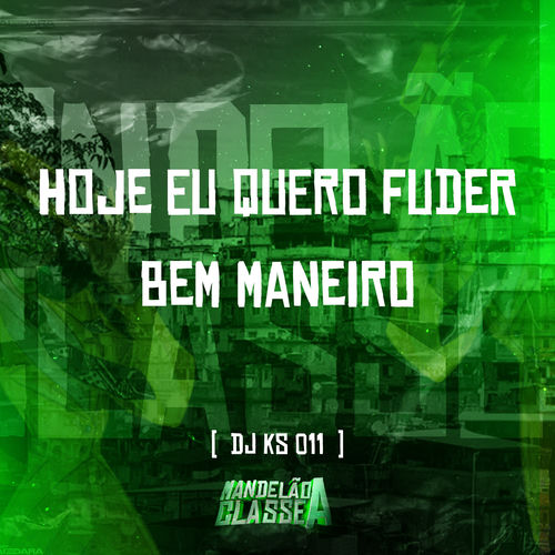 Hoje Eu Quero Fuder Bem Maneiro