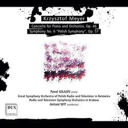 Cover of K. Meyer: Piano Concerto, Op. 46 & Symphony No. 6, Op. 57 "Polish"