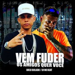 Cover of Vem Fuder os Amigos Quer Você