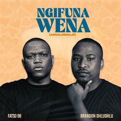 Cover of Ngifuna Wena (Amalobolo) (feat. Brandon Dhludhlu)