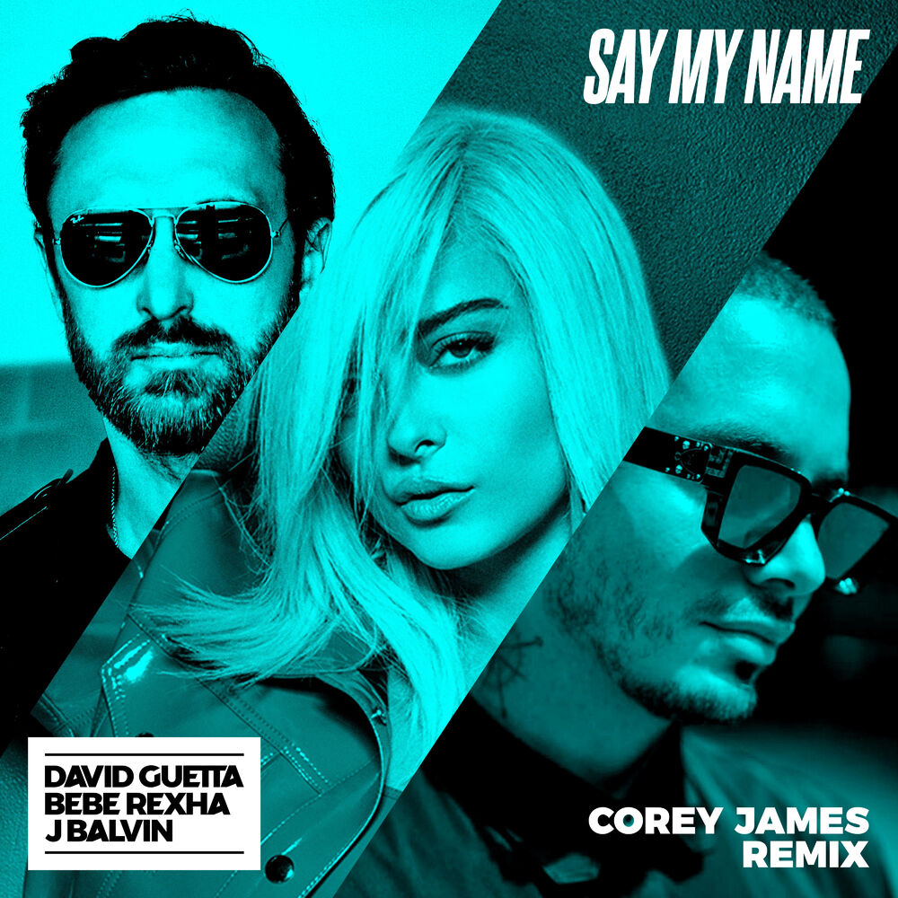 Picture of Say My Name (feat. Bebe Rexha & J. Balvin) (Corey James Remix)