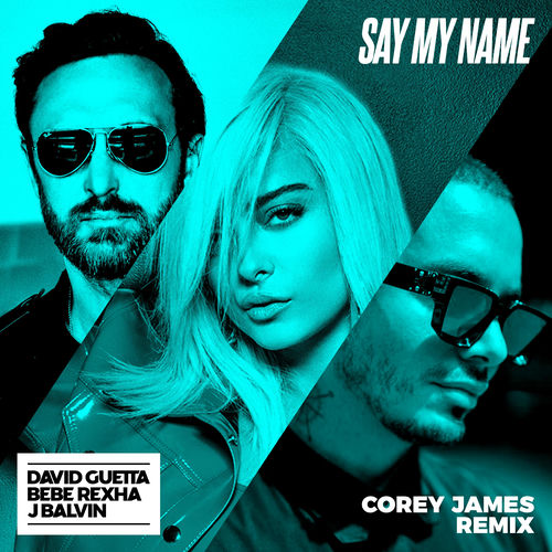 David Guetta - Say My Name (feat. Bebe Rexha & J. Balvin