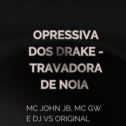 Opressiva dos Drake - Travadora de Noia