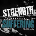 Strength Through Suffering