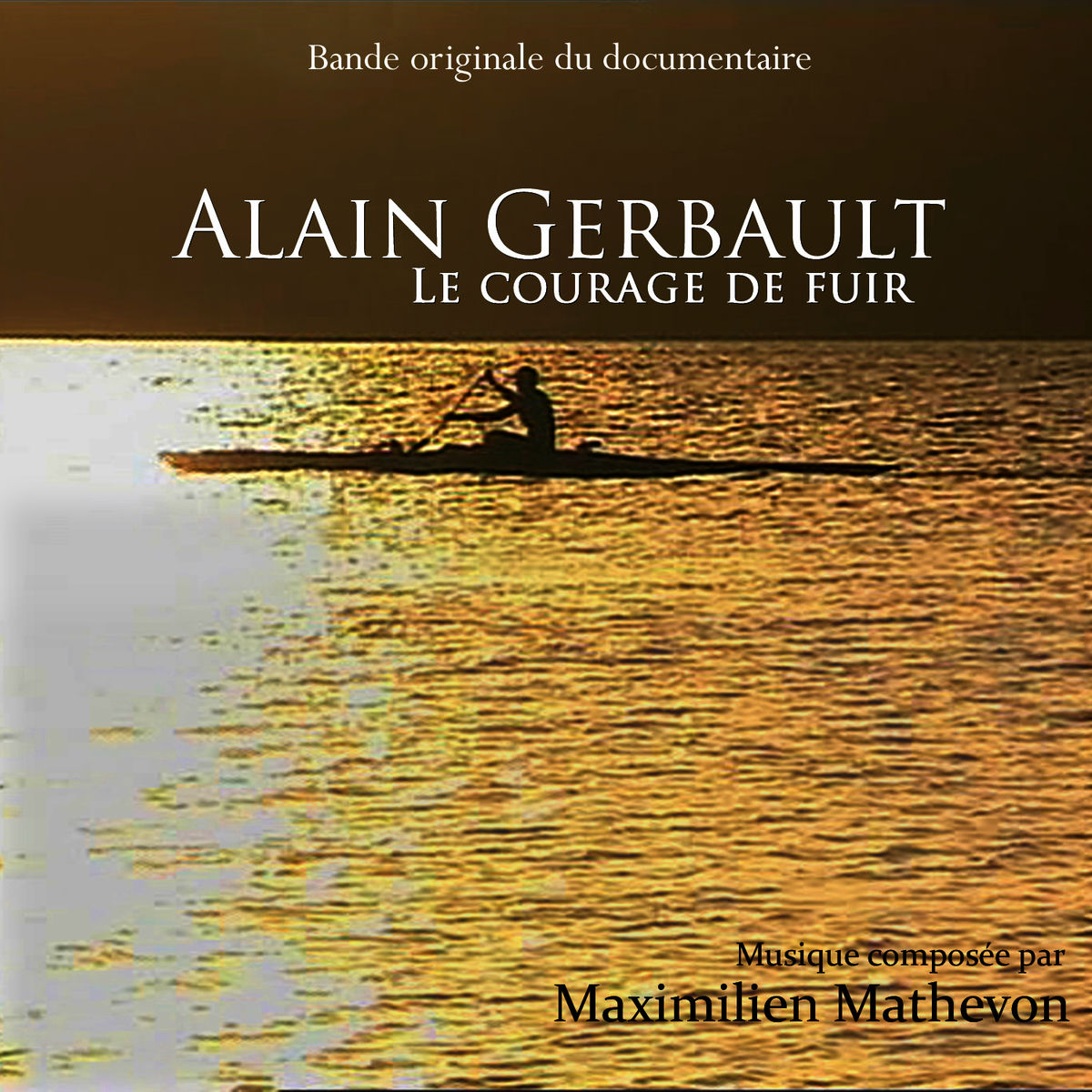 Album cover of Alain Gerbault - Le courage de fuir (Musique originale du documentaire)
