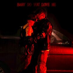 Cover of Baby do you love me