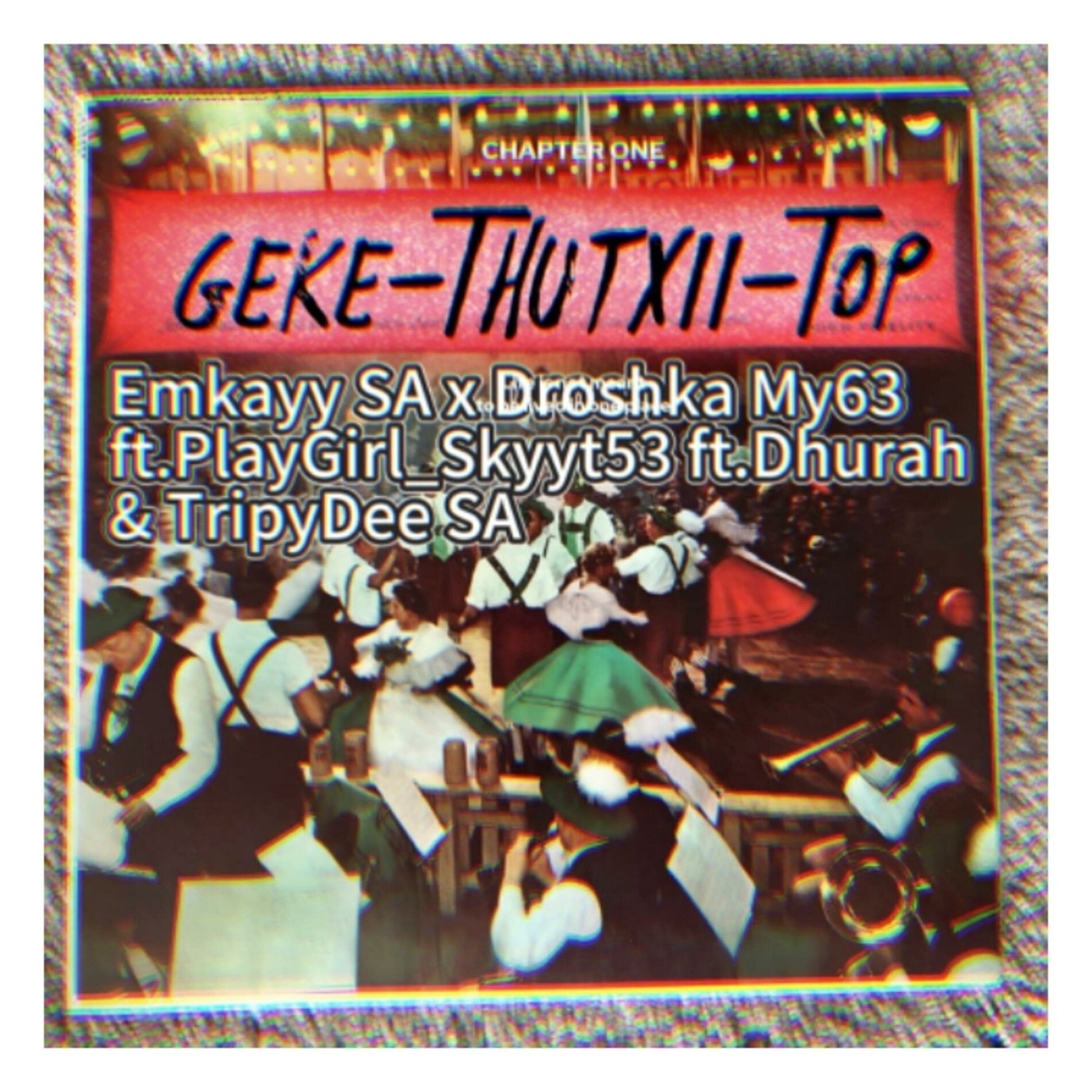 Album cover of Ge Ke Thutxi Top (feat. Emkayy SA, Droshka'My63, LTC Christly, Dhura, TrippyDee RSA & Skyy)