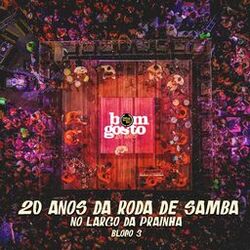 Cover of 20 Anos da Roda de Samba no Largo da Prainha Bloco 3 (Ao Vivo)