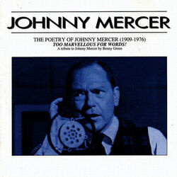 Cover of The Poetry Of Johnny Mercer (1909-1976) - Too Marvellous For Words