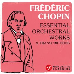 Cover of Frédéric Chopin: Essential Orchestral Works & Transcriptions