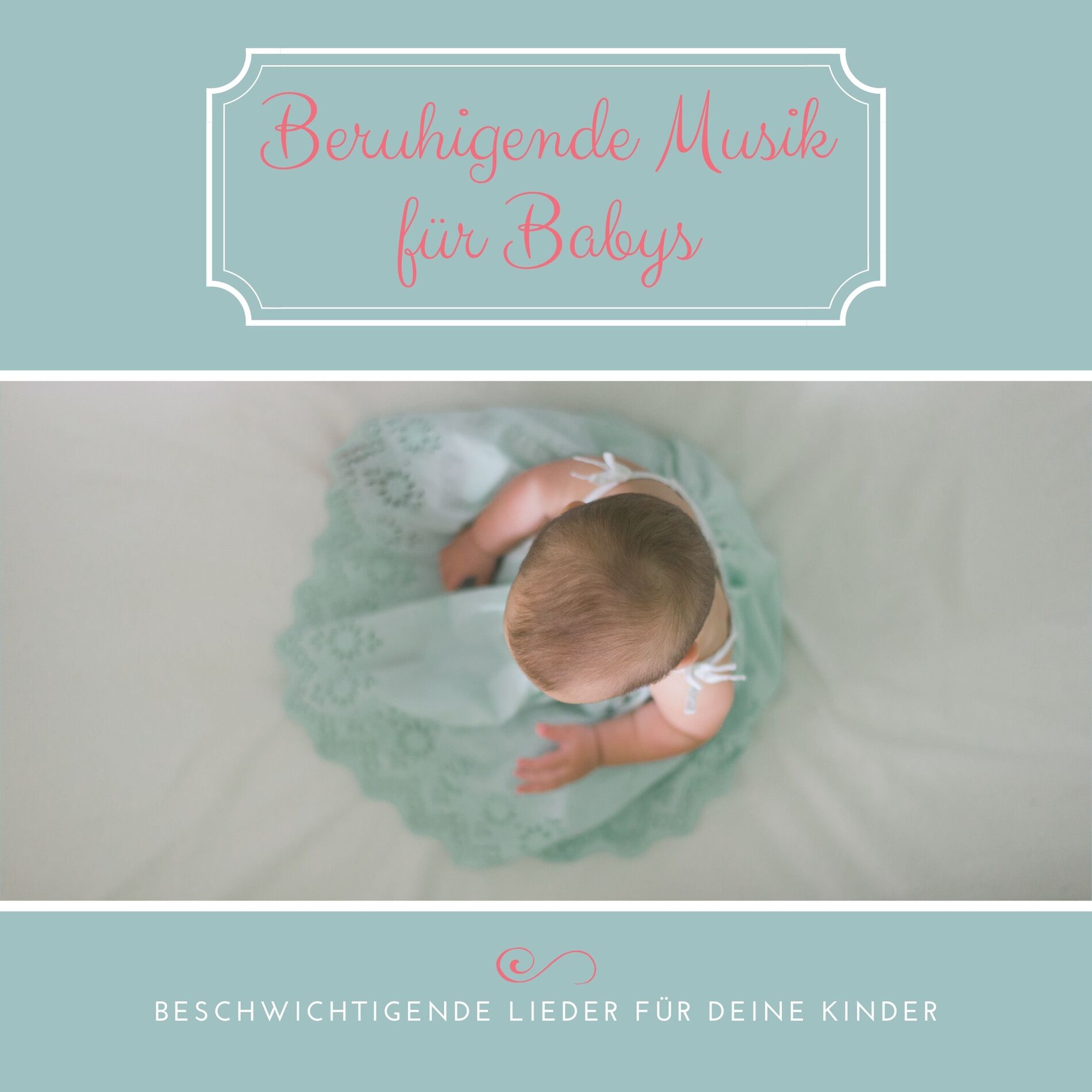 Album cover of Beruhigende Musik für Babys – Beschwichtigende Lieder für deine Kinder
