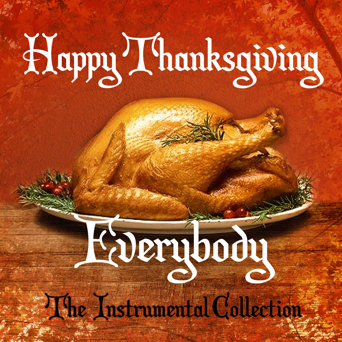 Album cover of Happy Thanksgiving Everybody - The Instrumental Collection