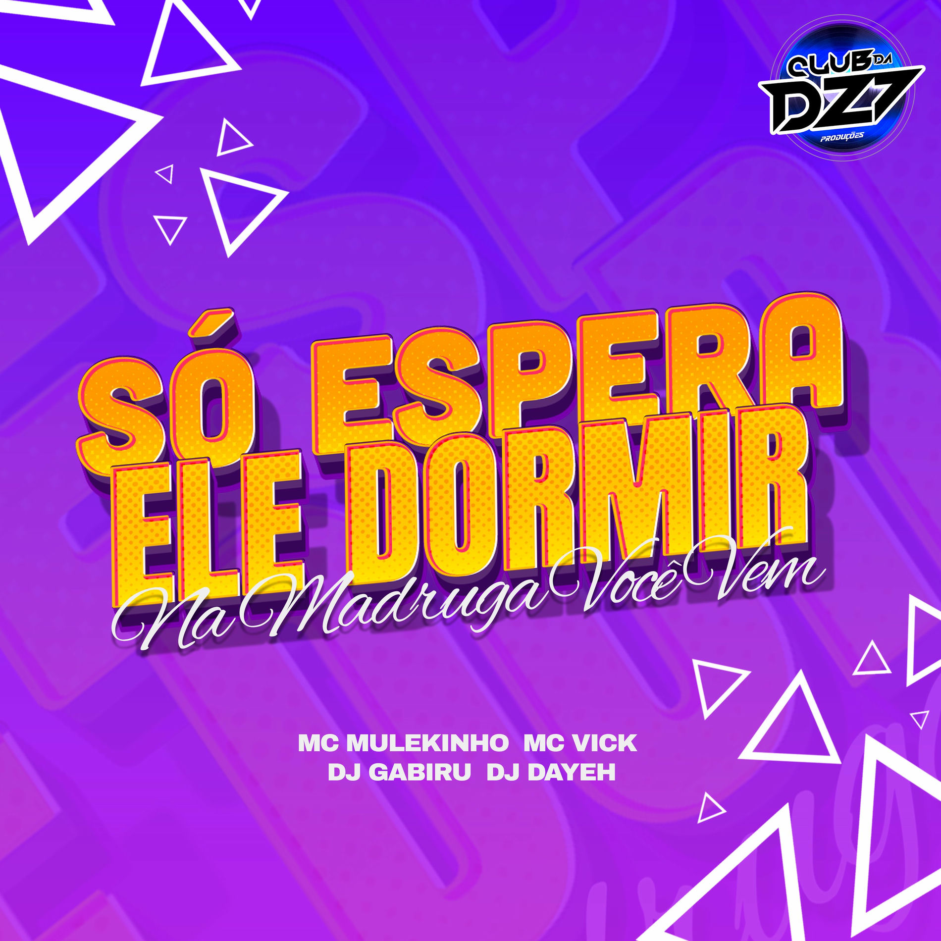 Album cover of SÓ ESPERA ELE DORMIR- NA MADRUGADA VOCÊ VEM