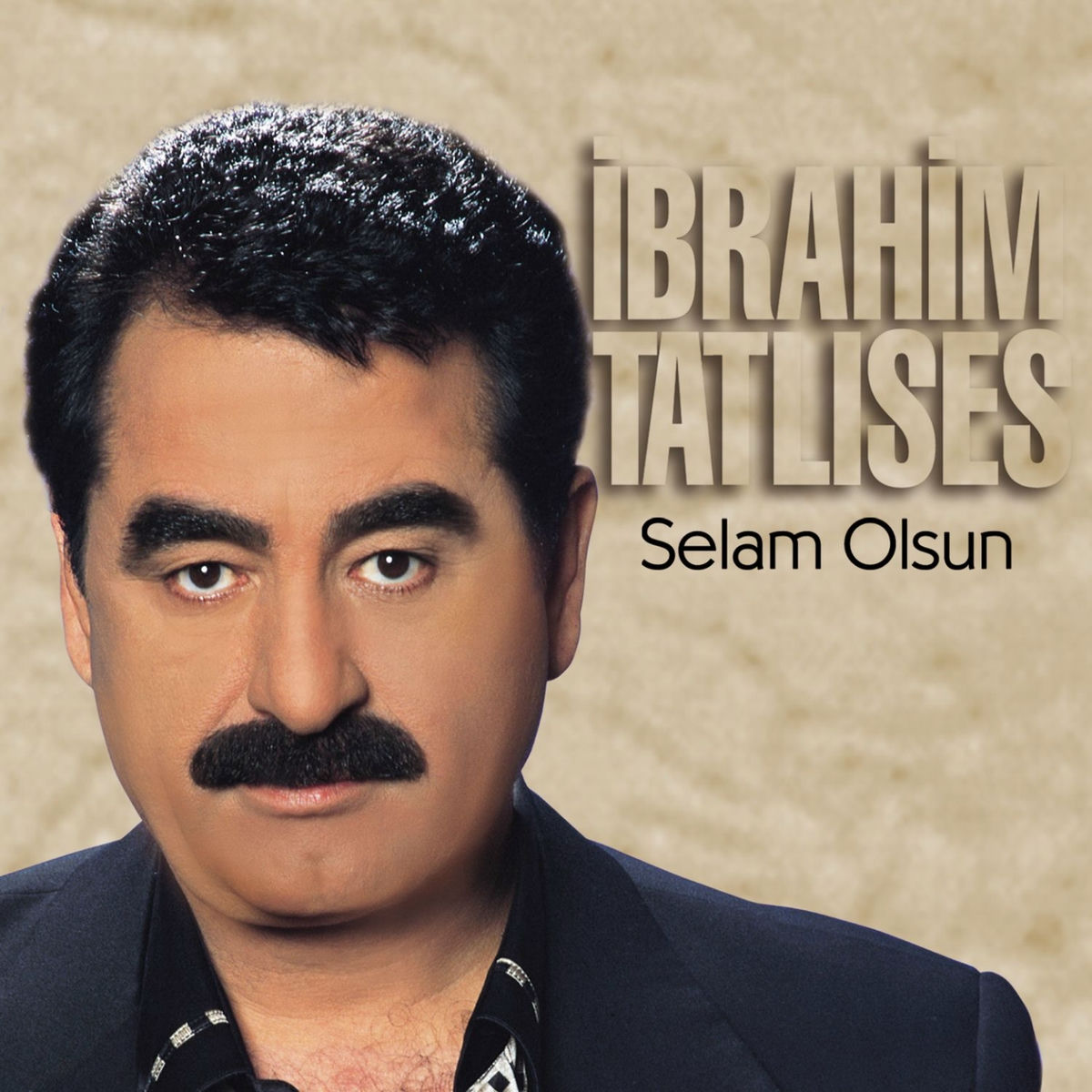 Selam Olsun - İbrahim Tatlıses | Deezer