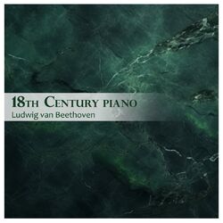Cover of 18th Century Piano - Ludwig van Beethoven
