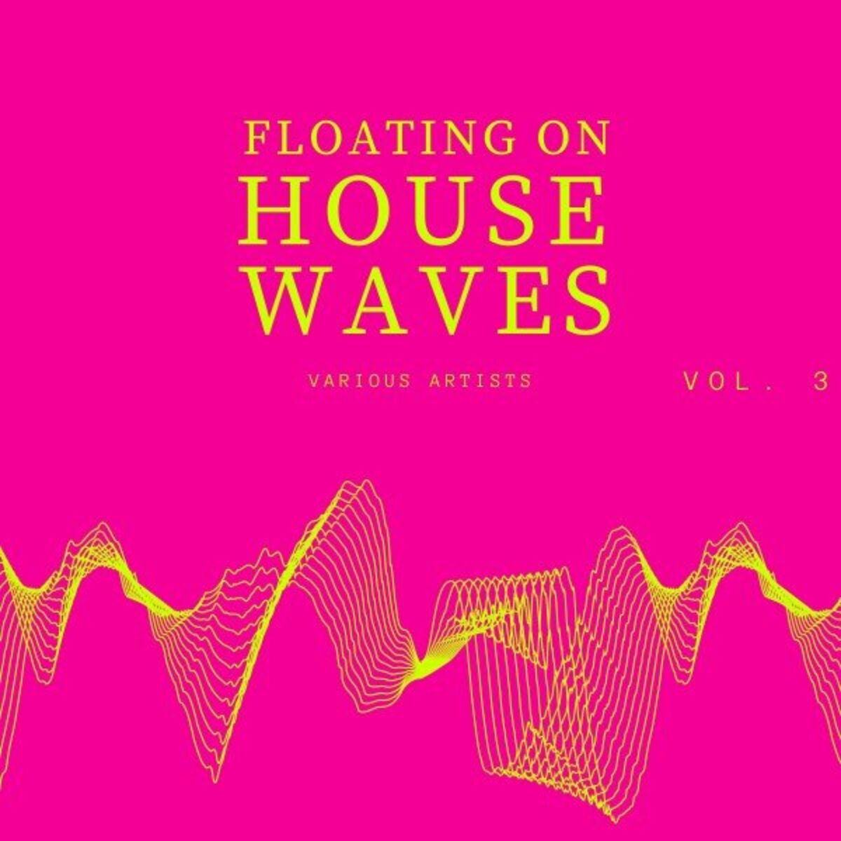 Album cover of Floating on House Waves, Vol. 3