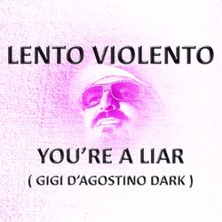 Cover of You're a Liar (Gigi D'agostino Dark)