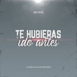 Cover of Te Hubieras Ido Antes (En Vivo)