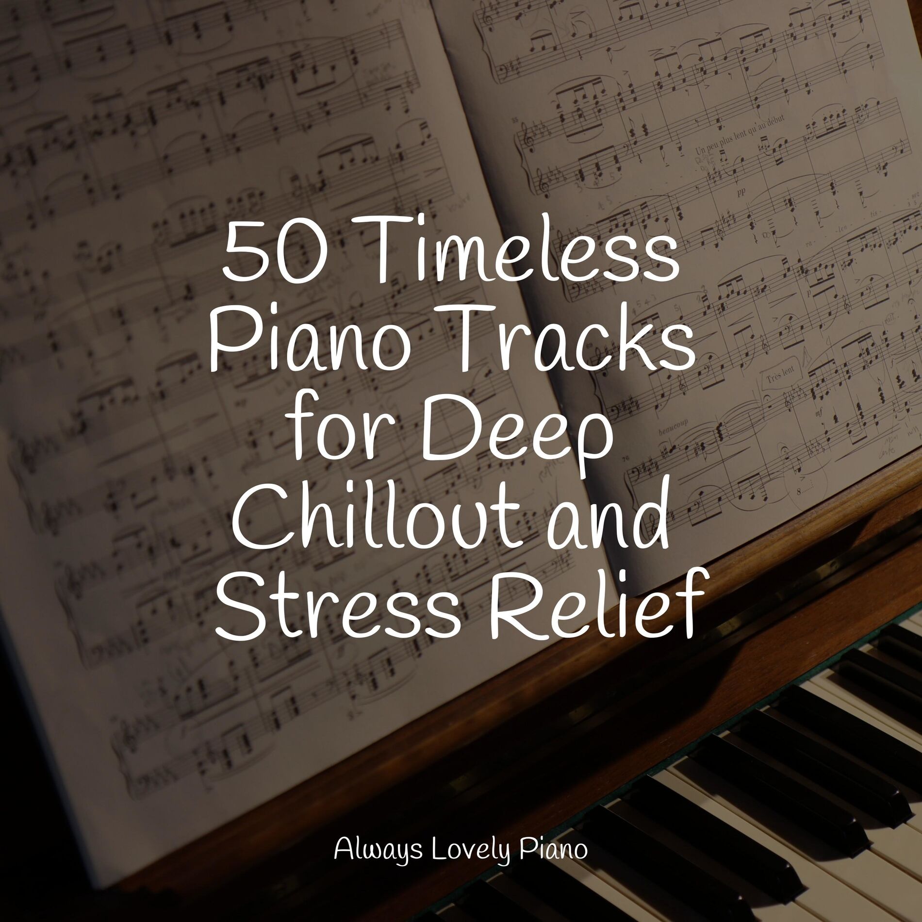 Album cover of 50 Timeless Piano Tracks for Deep Chillout and Stress Relief