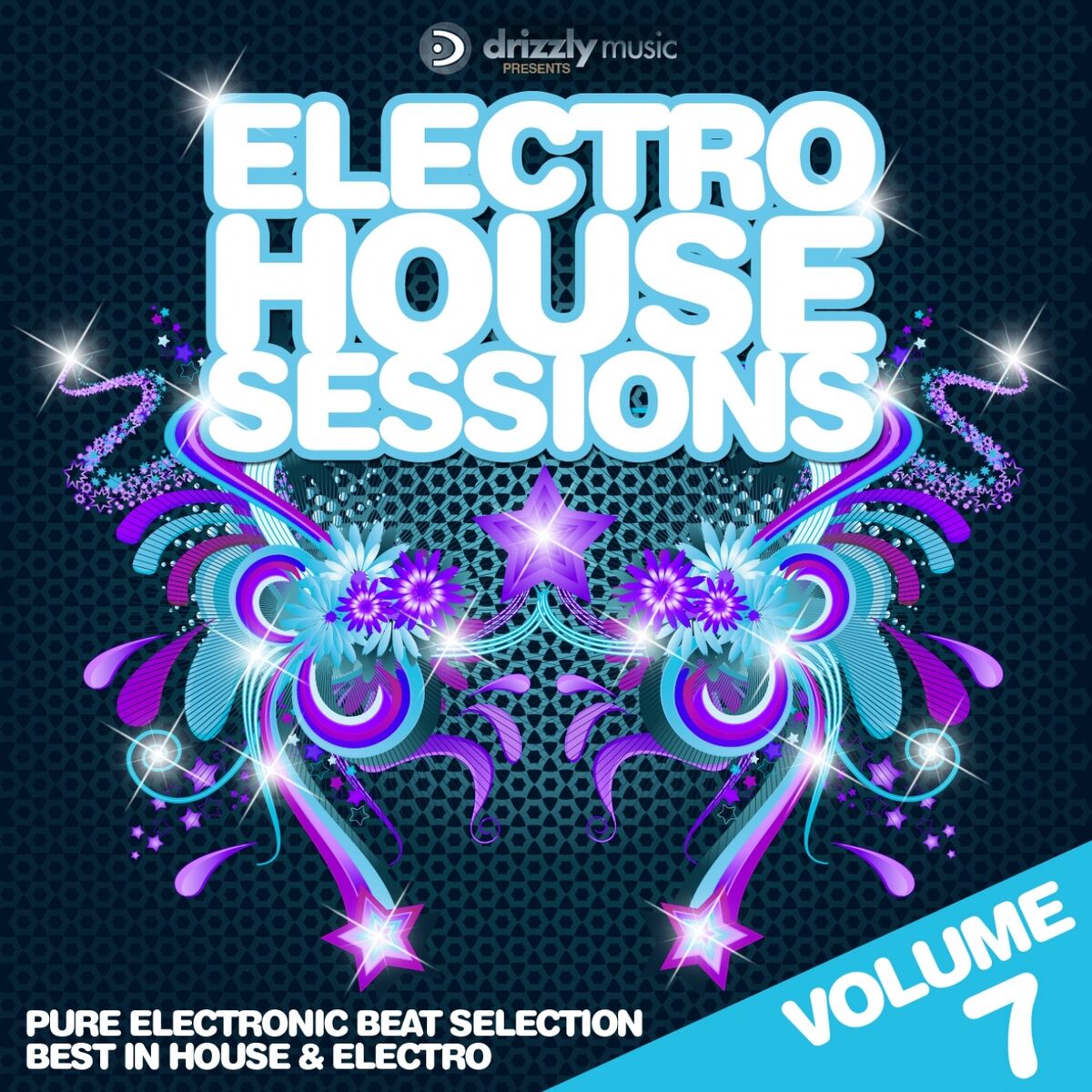 Album cover of Electro House Sessions, Vol. 7 (Pure Electronic Beat Selection, Best in House & Electro)