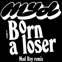Cover of Born a Loser (Mad Rey Remix)