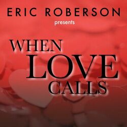 Cover of Eric Roberson Presents When Love Calls