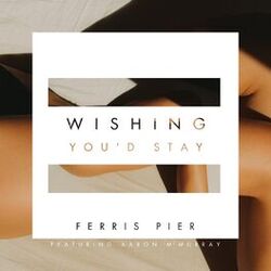 Cover of Wishing You'd Stay